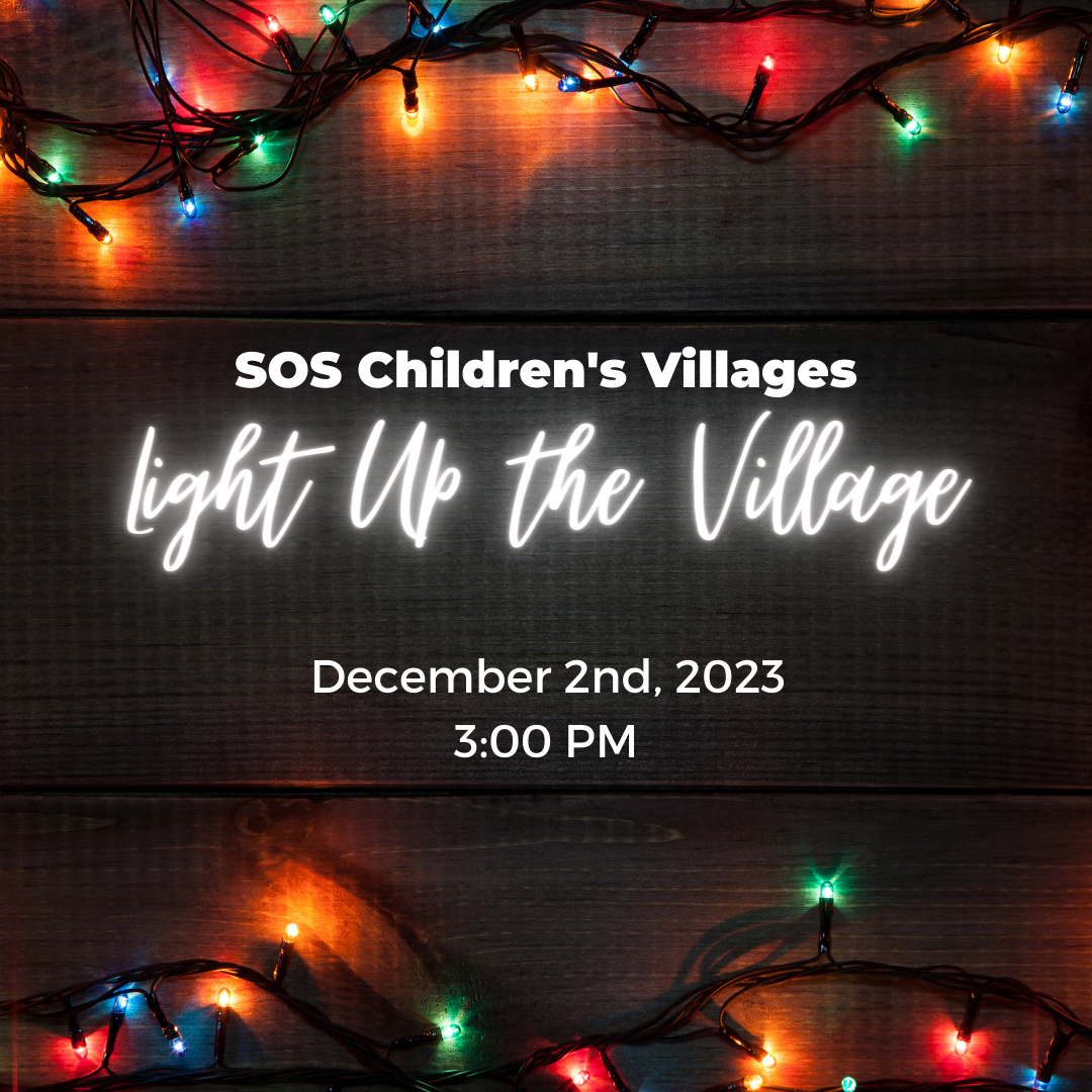 SOS Children’s Villages Light Up the Village Saturday, December 2nd, 2023 3:00 PM